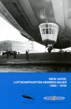 Mein Vater, Luftschiffkapitän Heinrich Bauer: 1902 - 1979
