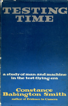 Testing Time: A Study of Man and Machine in the Test Flying Era