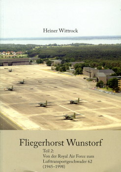 Fliegerhorst Wunstorf: Teil 2: Von der Royal Air Force zum Lufttransportgeschwader 62 (1945-1998)