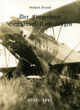 Der Fliegerhorst Gelnhausen-Rothenbergen 1935 - 1945: und der Luftkampf über dem Kinzigtal