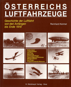 Österreichs Luftfahrzeuge: Geschichte der Luftfahrt von den Anfängen bis Ende 1918