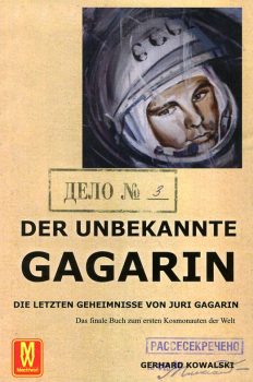 Der unbekannte Gagarin: Die letzten Geheimnisse von Juri Gagarin