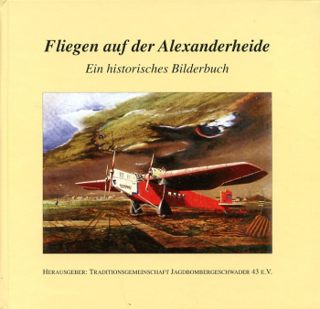 Fliegen auf der Alexanderheide - Der Fliegerhorst Oldenburg: Ein historisches Bilderbuch