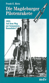 Die Magdeburger Pilotenrakete: 1933. Auf dem Weg zur bemannten Raumfahrt?