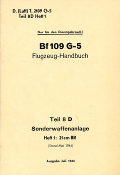 Messerschmitt Bf 109 G-5 Flugzeug-Handbuch: Teil 8 D: Sonderwaffenanlage - Heft 1: 21 cm BR