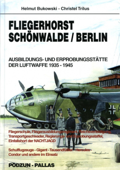 Fliegerhorst Schönwalde / Berlin: Ausbildungs- und Erprobungsstätte der Luftwaffe 1935 - 1945
