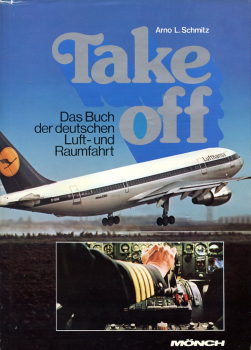 Take off: Das Buch der deutschen Luft- und Raumfahrt
