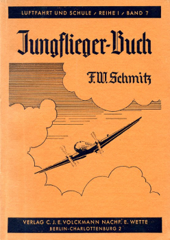 Jungflieger-Buch: Einführung in die Flugmechanik und Fliegerschulung sowie Wegweiser zu den flugtechnischen Berufen
