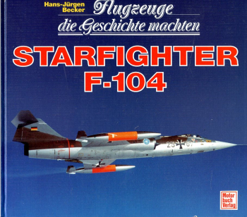 Starfighter F-104: Flugzeuge die Geschichte machten