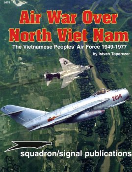 Air War Over North Vietnam: The Vietnamese Peoples' Air Force 1949-1977