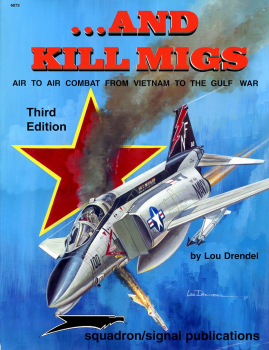 ... And Kill MIGs: Air to Air Combat from Vietnam to the GulfWar