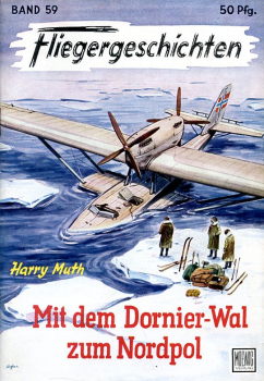 Fliegergeschichten - Band 59: Mit dem Dornier-Wal zum Nordpol - Roald Amundsens kühner Flug
