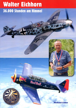 36.000 Stunden am Himmel - Die Geschichte von Walter Eichhorn und Toni Eichhorn: So fliegt man eine Me 109