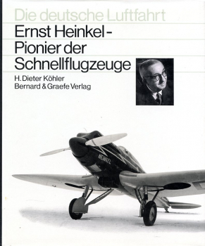 Die deutsche Luftfahrt - Band 5: Ernst Heinkel - Pionier der Schnellflugzeuge - Eine Biographie