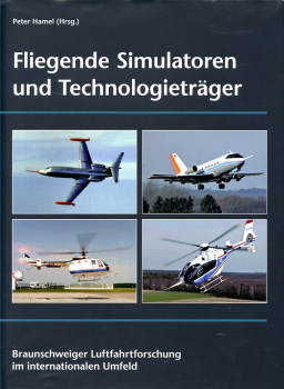 Fliegende Simulatoren und Technologieträger: Braunschweiger Luftfahrtforschung im internationalem Umfeld