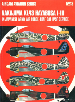 Nakajima Ki.43 Hayabusa I-III: in Japanese Armyy Air Force-RTAF-CAF-IPSF Service