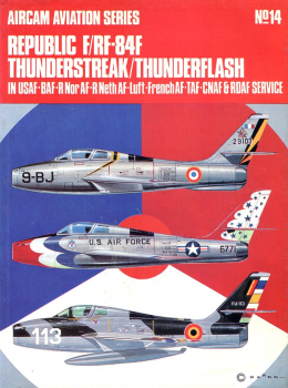 Republic F/RF-84F Thunderstreak / Thunderflash: in USAAF - BAF - R Nor AF - Luft - French AF - TAF - CNAF & RDAF Service