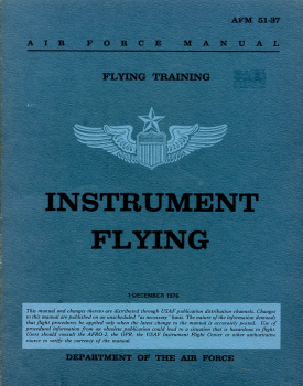 Flying Training - Instrument Flying: Air Force Manual AFM 51-37