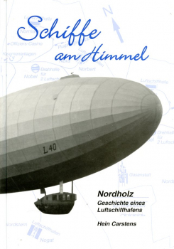 Schiffe am Himmel: Der frühere Luftschiffhafen Nordholz im Wandel der Zeiten