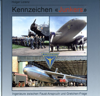 Kennzeichen "Junkers": Ingenieure zwischen Faust-Anspruch und Gretchen-Frage - Die technischen Entwicklungen und politischen Wandlungen der Junkerswerke von 1931 bis 1961