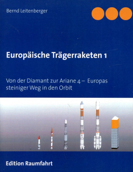 Europäische Trägerraketen 1: Von der Diamant zur Ariane 4 - Europas steiniger Weg in den Orbit