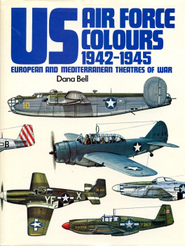 US Air Force Colours Vol 2: 1942-1945: European and Mediterranean Theatres of War