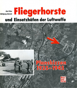 Fliegerhorste und Einsatzhäfen der Luftwaffe: Planskizzen 1935 - 1945