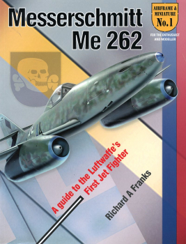 Messerschmitt Me 262: A Guide to the Luftwaffe's First Jet Fighter