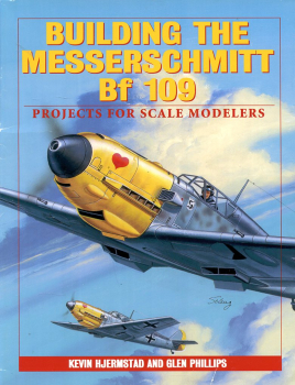 Building the Messerschmitt Bf 109: Projects for Scale Modelers
