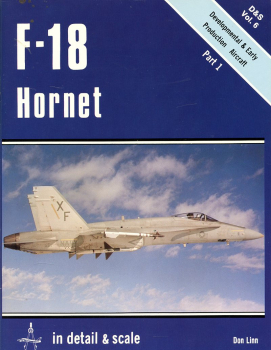 F-18 Hornet - Develepmental & Early Production Aircraft - Part 1: in detail & scale Vol. 6