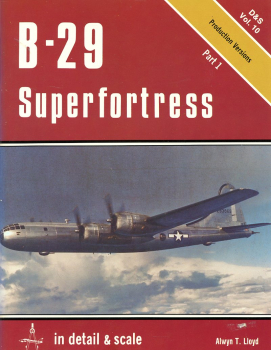 B-29 Superfortress - Part 1 Production Versions: in detail & scale Vol. 10