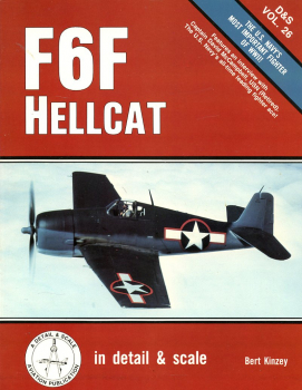 F6F Hellcat - The U.S. Navy's Most Important Fighter of WW II: in detail & scale Vol. 26