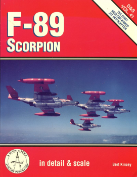 F-89 Scorpion - The First Nuclear Armed Jet Interceptor: in detail & scale Vol. 41