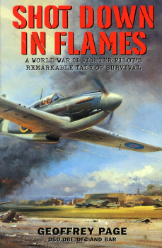 Shot Down in Flames: A World War II Fighter Pilot's Remarkable Take of Survival