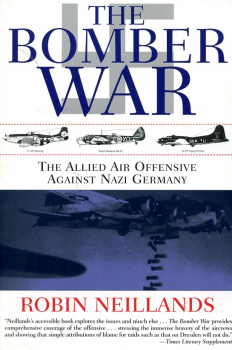 The Bomber War: The Allied Air Offensive Against Nazi Germany