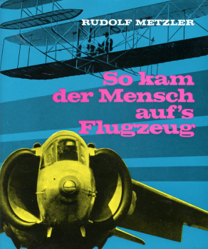 So kam der Mensch aufs Flugzeug