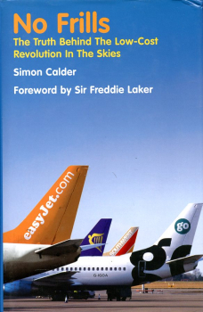 No Frills: The Truth Behind the Low-Cost Revolution in the Skies