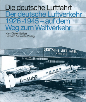 Die deutsche Luftfahrt - Band 28: Der deutsche Luftverkehr 1926-1945 - Auf dem Weg zum Weltverkehr