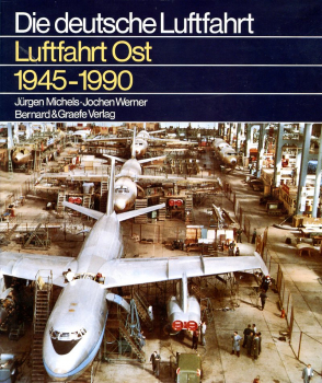 Die deutsche Luftfahrt - Band 22: Luftfahrt Ost 1945-1990 - Geschichte der deutschen Luftfahrt in der Sowjetischen Besatzungszone (SBZ), der Sowjetunion und der Deutschen Demokratischen Republik (DDR)