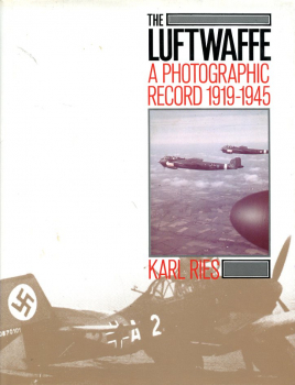 The Luftwaffe - A Photographic Record 1919-1945