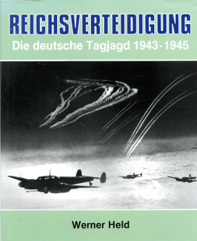 Reichsverteidigung: Die deutsche Tagjagd 1943-1945