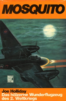 Mosquito: Das hölzerne Wunderflugzeug des 2. Weltkriegs