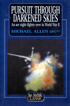 Pursuit Through Darkened Skies: An Ace Night-fighter Crew in World War II