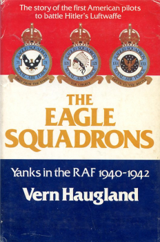The Eagle Squadrons: Yanks in the RAF 1940-1942