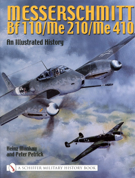 Messerschmitt Bf 110 / Me 210 / Me 410: An Illustrated History
