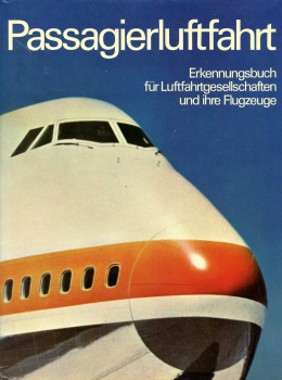 Passagierluftfahrt: Erkennungsbuch für Luftfahrtgesellschaften und ihre Flugzeuge