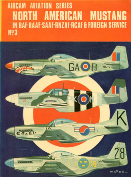 North American Mustang: in RAF - RAAF - RNZAF - SAAF - RCAF & Foreign Service