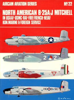 North American B-25A/J Mitchell: in USAAF - USMC - RAF - Free French - NEIAF- Kon.Marine & Foreign Service