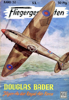 Fliegergeschichten - Band 52: Douglas Bader - Jäger-As der Royal Air Force