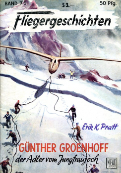 Fliegergeschichten - Band 73: Günther Groenhoff - der Adler vom Jungfraujoch